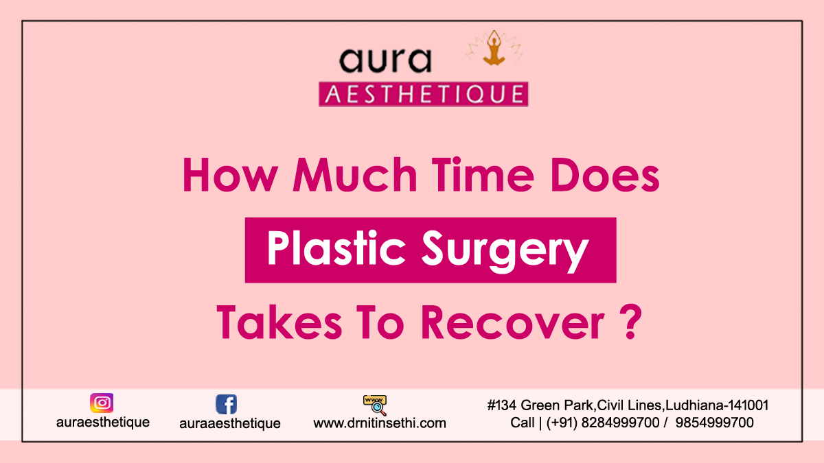 How Much Time Does Plastic Surgery Takes To Recover ?